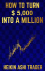 How to Turn $ 5,000 into a Million