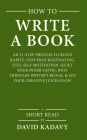 How to Write a Book: An 11-Step Process to Build Habits, Stop Procrastinating, Fuel Self-Motivation, Quiet Your Inner Critic, Bust Through Writer's Block, & Let Your Creative Juices Flow (Short Read)