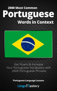 Title: 2000 Most Common Portuguese Words in Context: Get Fluent & Increase Your Portuguese Vocabulary with 2000 Portuguese Phrases, Author: Lingo Mastery