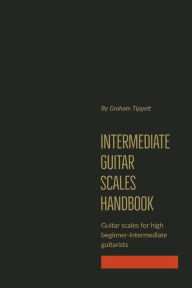 Title: Intermediate Guitar Scales Handbook, Author: Graham Tippett