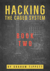 Title: Hacking the CAGED System: Book 2, Author: Graham Tippett