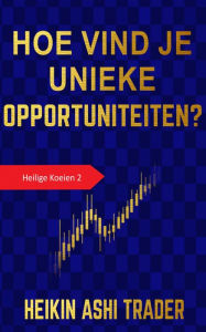 Title: Hoe vind je unieke opportuniteiten?: Heilige Koeien 2, Author: Heikin Ashi Trader