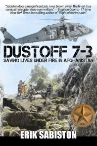 Title: Dustoff 7-3: Saving Lives Under Fire in Afghanistan, Author: Erik Sabiston