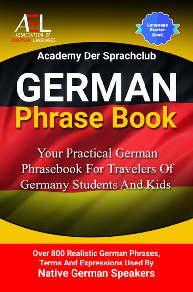 German Phrase Book: Your Practical German Phrasebook For Travelers Of Germany Students And Kids