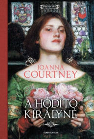 Title: A hódító királyné, Author: Joanna Courtney