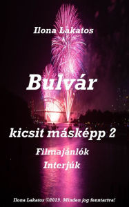 Title: Bulvár kicsit másképp 2: Filmajánlók - Interjúk, Author: Ilona Lakatos