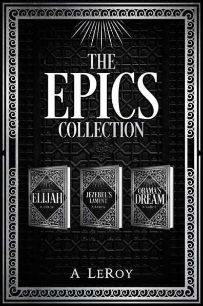 The Epics Collection: Elijah/ Jezebel's Lament/ Obama's Dream