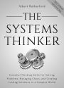 The Systems Thinker: Essential Thinking Skills For Solving Problems, Managing Chaos,