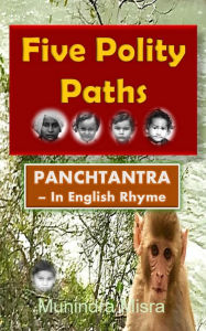 Title: Five Polity Paths in English Rhyme: Panchtantra, Author: Munindra Misra