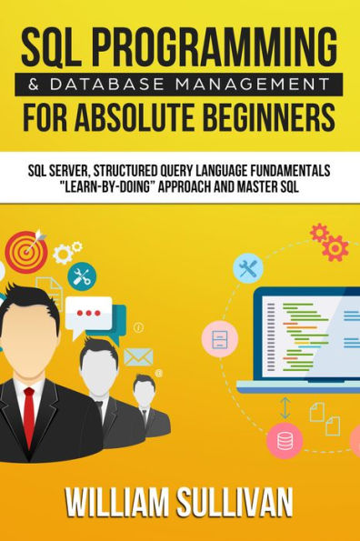 SQL Programming & Database Management For Absolute Beginners: SQL Server, Structured Query Language Fundamentals: 