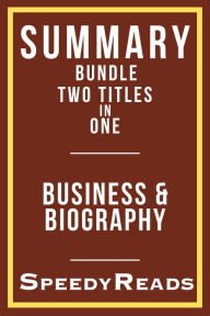 Title: Summary Bundle Two Titles in One - Business and Biography, Author: SpeedyReads