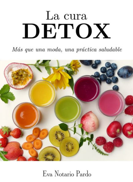 La cura DETOX.: Más que una moda, una práctica saludable.