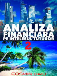 Title: Analiza Financiara pe intelesul tuturor 2, Author: Cosmin BAIU