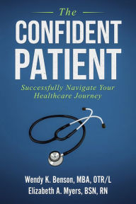 Title: The Confident Patient: Successfully Navigate Your Healthcare Journey, Author: Wendy Benson