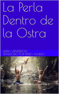 Title: La Perla Dentro de la Ostra, Author: Linda Henderson