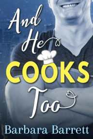 Title: And He Cooks Too, Author: Barbara Barrett