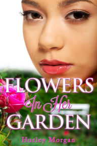 Title: Flowers In Her Garden, Author: Hurley Morgan