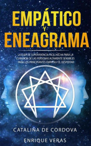 Title: Empático y Eneagrama: La guía de supervivencia fácil hecha para la curación de las personas altamente sensibles - Para los principiantes empatía y el despertar, Author: CATALINA DE CORDOVA
