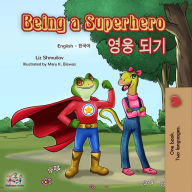 Title: Being a Superhero (English Korean Bilingual Book), Author: Liz Shmuilov