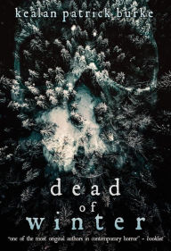 Title: Dead of Winter (Dead Seasons, #2), Author: Kealan Patrick Burke