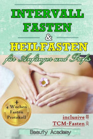 Title: Intervallfasten & Heilfasten für Anfänger und Profis, Author: Beauty Academy