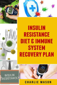 Title: Insulin Resistance Diet & Immune System Recovery Plan, Author: Charlie Mason
