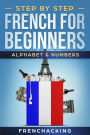 Step by Step French For Beginners - Alphabet & Numbers
