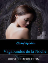 Title: Confusión (Vagabundos de la Noche, #1), Author: Kristen Middleton