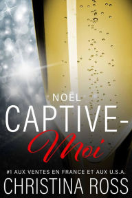 Title: Captive-Moi: Noël, Author: Christina Ross