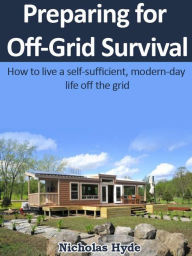 Title: Preparing for Off-Grid Survival, Author: Nicholas Hyde