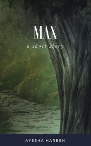 Title: Max, Author: Ayesha Harben