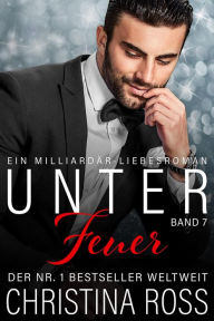 Title: Unter Feuer: Band 7, Author: Christina Ross