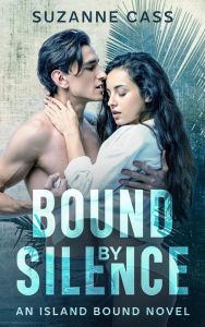 Title: Bound by Silence (Island Bound, #2), Author: Suzanne Cass