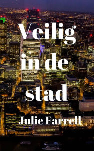 Title: Veilig in de stad, Author: Julie Farrell