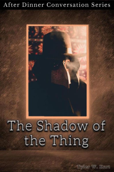 The Shadow Of The Thing (After Dinner Conversation, #3)