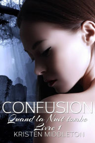 Title: Quand La Nuit Tombe - Confusion, Author: Kristen Middleton