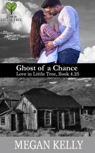 Title: Ghost of a Chance: Love in Little Tree Book 4.25, Author: Megan Kelly