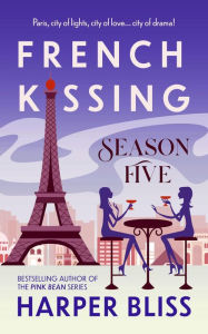 Title: French Kissing: Season Five, Author: Harper Bliss