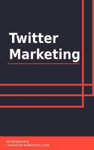 Title: Twitter Marketing, Author: IntroBooks Team