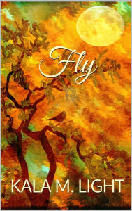 Title: Fly, Author: Kala M. Light