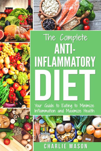 Anti Inflammatory Diet: The Complete 7 Day Anti Inflammatory Diet ...