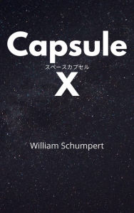 Title: Capsule X, Author: William Schumpert