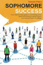 Sophomore Success: Your Step-By-Step Guide to Achieve Every Goal and Having a Great Time in Your Second Year of College