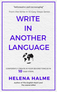 Title: Write in Another Language: 10 Easy Steps (Write in 10 Easy Steps, #2), Author: Helena Halme