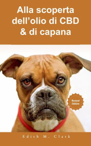 Title: Alla scoperta dell'olio di CBD & di capana, Author: Edith M. Clark