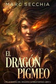 Title: El Dragón Pigmeo, Author: Marc Secchia