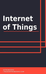 Title: Internet of Things, Author: IntroBooks Team