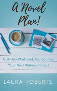 Title: A Novel Plan! (Write Better Books, #2), Author: Laura Roberts