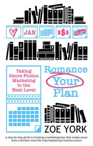 Title: Romance Your Plan (Publishing How To, #2), Author: Zoe York