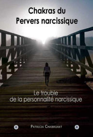 Title: Chakras du pervers narcissique, Author: patricia chaibriant